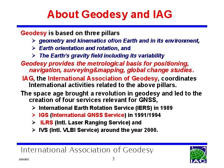 About Geodesy and IAG Geodesy is based on three pillars Ø geometry and kinematics