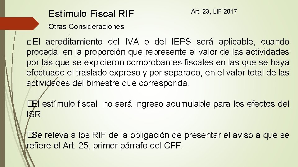 Estímulo Fiscal RIF Art. 23, LIF 2017 Otras Consideraciones � El acreditamiento del IVA