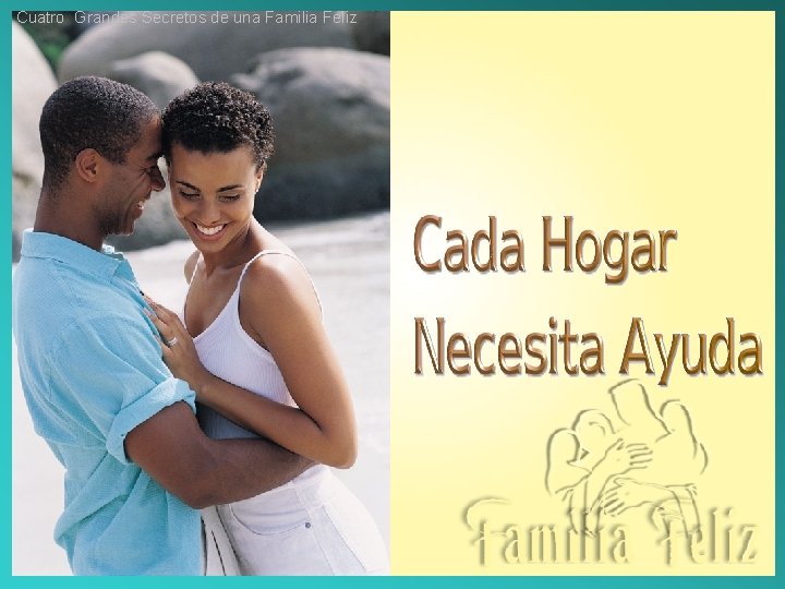 Cuatro Grandes Secretos de una Familia Feliz Cuatro Grandes Secretos de una Familia Feliz