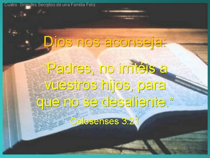 Cuatro Grandes Secretos de una Familia Feliz Dios nos aconseja: “Padres, no irritéis a Cuatro Grandes Secretos de una Familia Feliz Dios nos aconseja: “Padres, no irritéis a