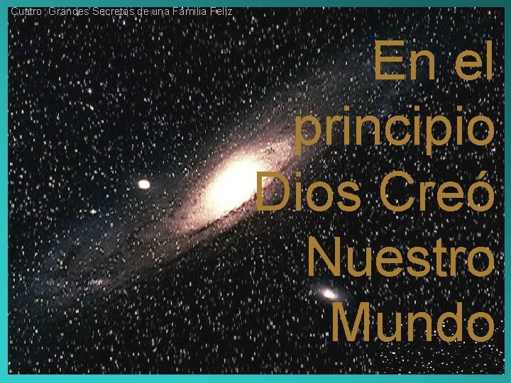 Cuatro Grandes Secretos de una Familia Feliz En el principio Dios Creó Nuestro Mundo Cuatro Grandes Secretos de una Familia Feliz En el principio Dios Creó Nuestro Mundo