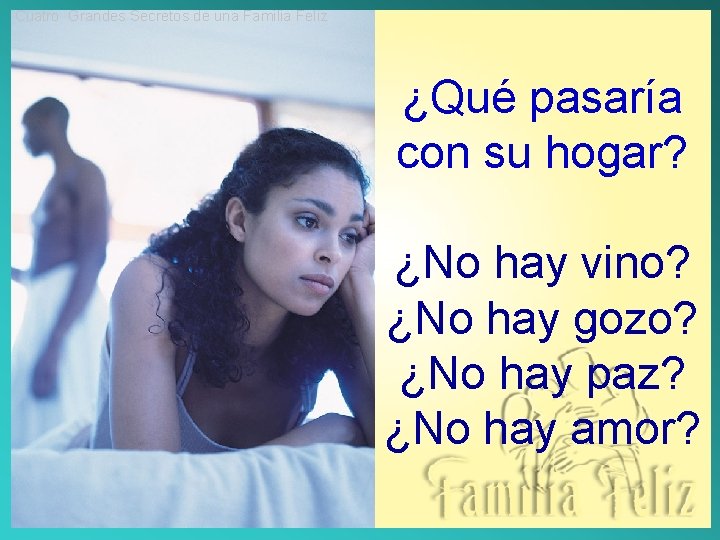 Cuatro Grandes Secretos de una Familia Feliz ¿Qué pasaría con su hogar? ¿No hay Cuatro Grandes Secretos de una Familia Feliz ¿Qué pasaría con su hogar? ¿No hay