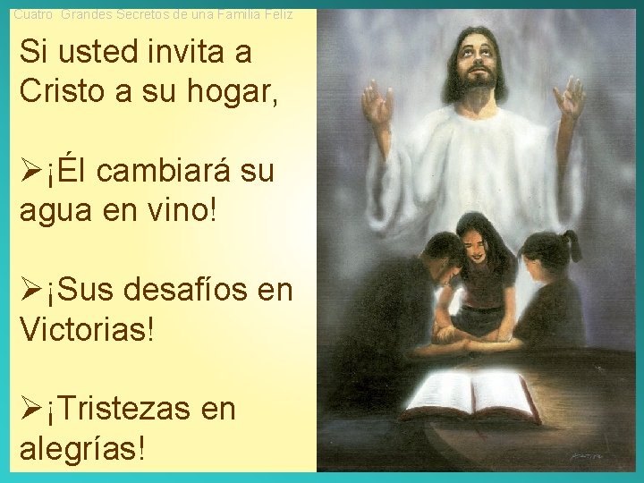 Cuatro Grandes Secretos de una Familia Feliz Si usted invita a Cristo a su