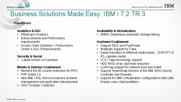 Welcome to the waitless world Business Solutions Made Easy: IBM i 7. 2 TR Welcome to the waitless world Business Solutions Made Easy: IBM i 7. 2 TR