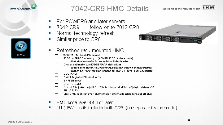 7042 -CR 9 HMC Details § § For POWER 6 and later servers 7042 7042 -CR 9 HMC Details § § For POWER 6 and later servers 7042