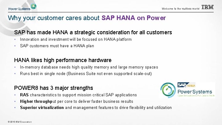 Welcome to the waitless world Why your customer cares about SAP HANA on Power Welcome to the waitless world Why your customer cares about SAP HANA on Power