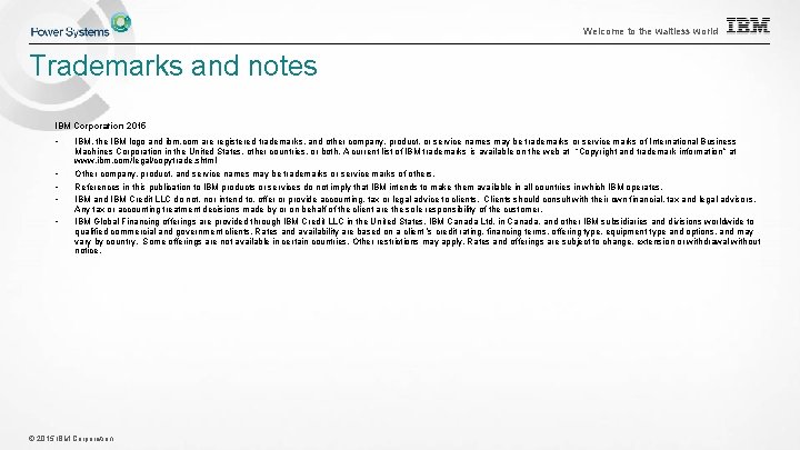 Welcome to the waitless world Trademarks and notes IBM Corporation 2015 • • • Welcome to the waitless world Trademarks and notes IBM Corporation 2015 • • •