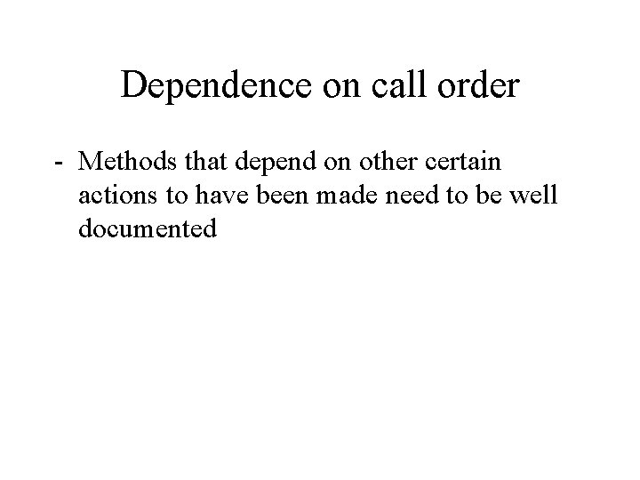 Dependence on call order - Methods that depend on other certain actions to have