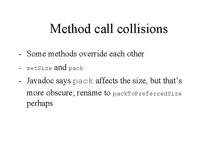 Method call collisions - Some methods override each other - set. Size and pack