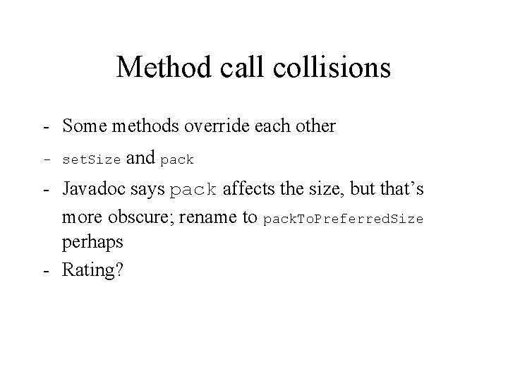 Method call collisions - Some methods override each other - set. Size and pack