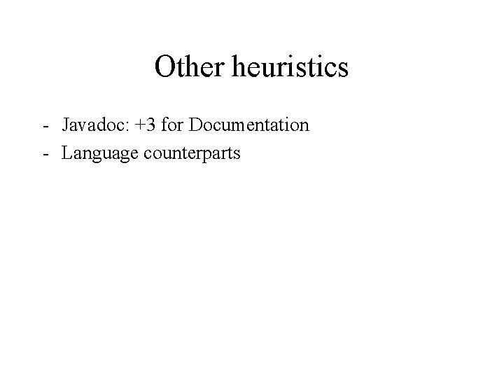 Other heuristics - Javadoc: +3 for Documentation - Language counterparts 