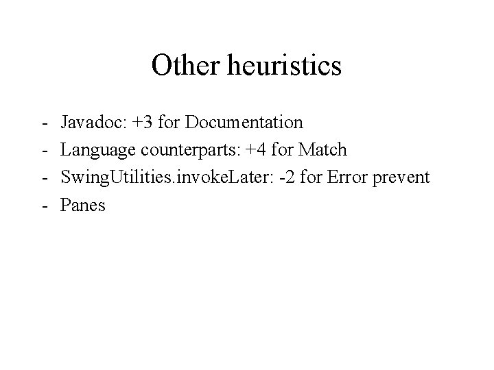 Other heuristics - Javadoc: +3 for Documentation Language counterparts: +4 for Match Swing. Utilities.