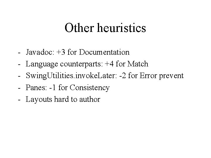 Other heuristics - Javadoc: +3 for Documentation Language counterparts: +4 for Match Swing. Utilities.