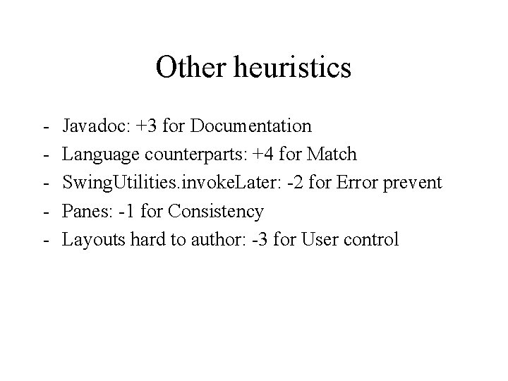 Other heuristics - Javadoc: +3 for Documentation Language counterparts: +4 for Match Swing. Utilities.