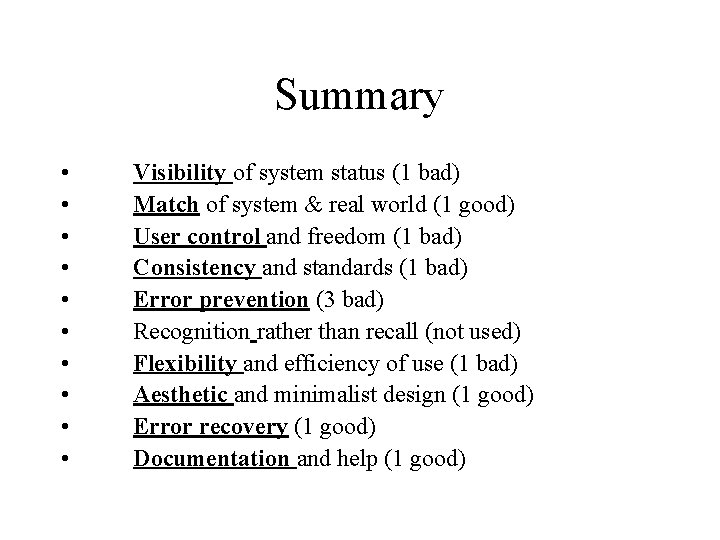 Summary • • • Visibility of system status (1 bad) Match of system &