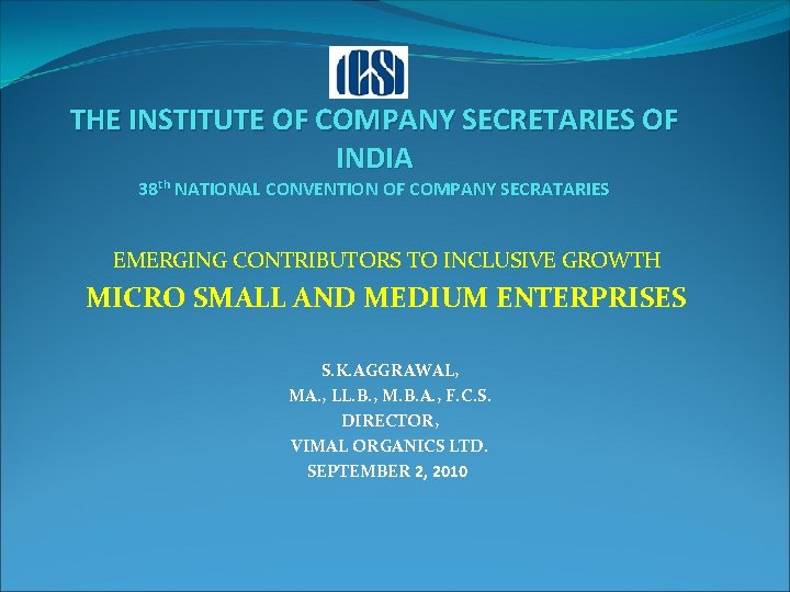 THE INSTITUTE OF COMPANY SECRETARIES OF INDIA 38 th NATIONAL CONVENTION OF COMPANY SECRATARIES