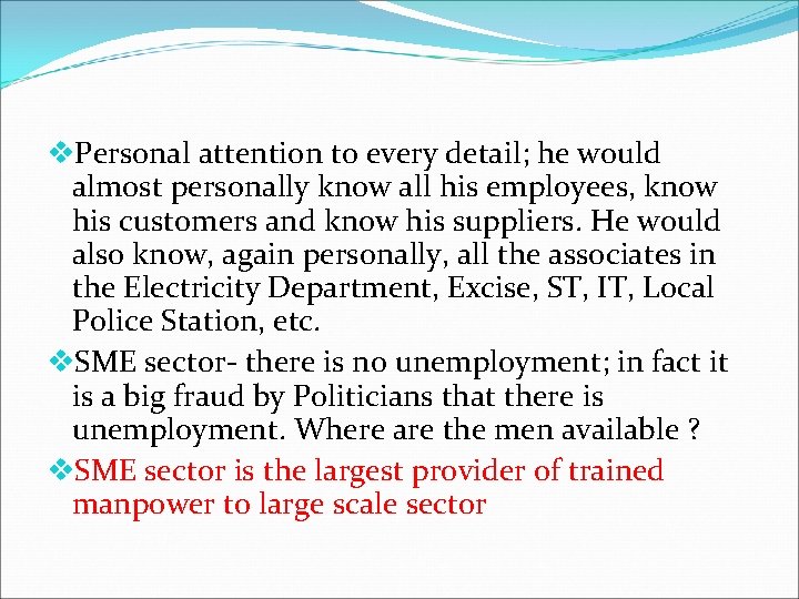 v. Personal attention to every detail; he would almost personally know all his employees,