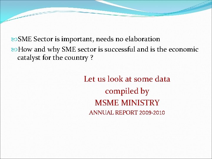  SME Sector is important, needs no elaboration How and why SME sector is