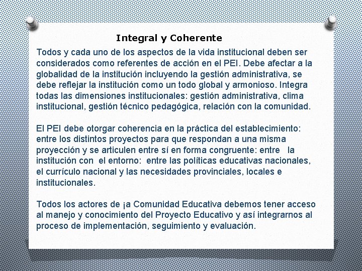 Integral y Coherente Todos y cada uno de los aspectos de la vida institucional