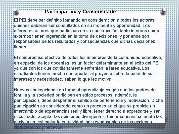 Participativo y Consensuado El PEI debe ser definido tomando en consideración a todos los
