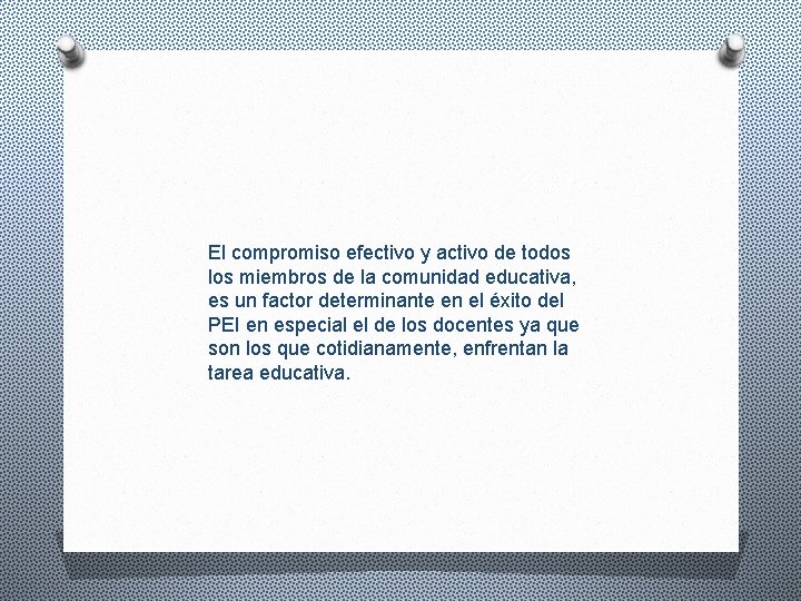 El compromiso efectivo y activo de todos los miembros de la comunidad educativa, es