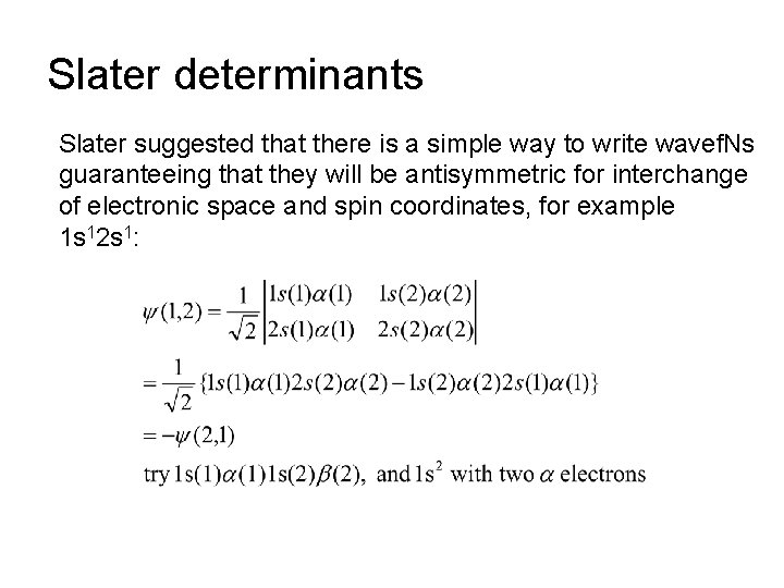 Slater determinants Slater suggested that there is a simple way to write wavef. Ns