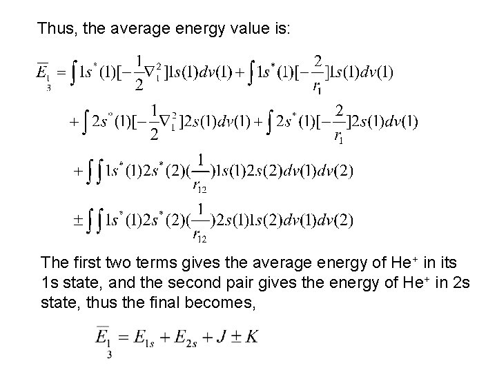 Thus, the average energy value is: The first two terms gives the average energy