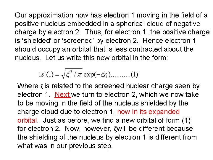 Our approximation now has electron 1 moving in the field of a positive nucleus