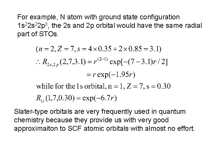 For example, N atom with ground state configuration 1 s 22 p 3, the