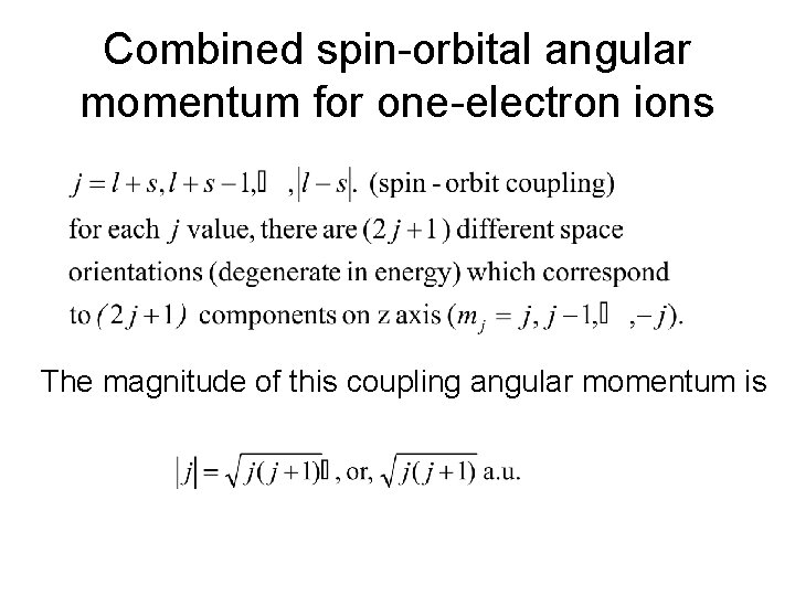 Combined spin-orbital angular momentum for one-electron ions The magnitude of this coupling angular momentum