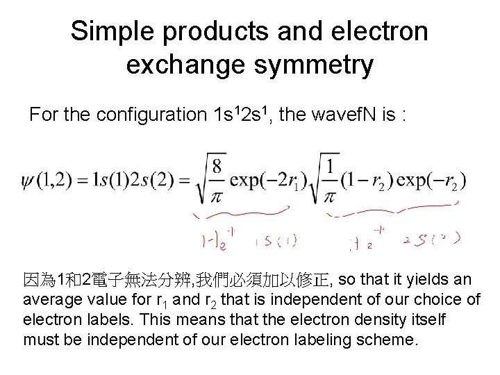 Simple products and electron exchange symmetry For the configuration 1 s 12 s 1,