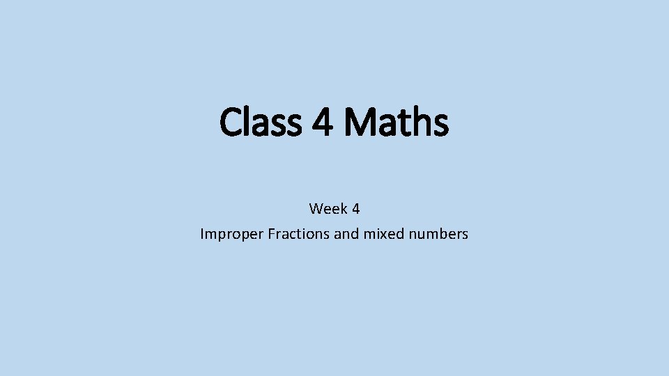 Class 4 Maths Week 4 Improper Fractions and mixed numbers 