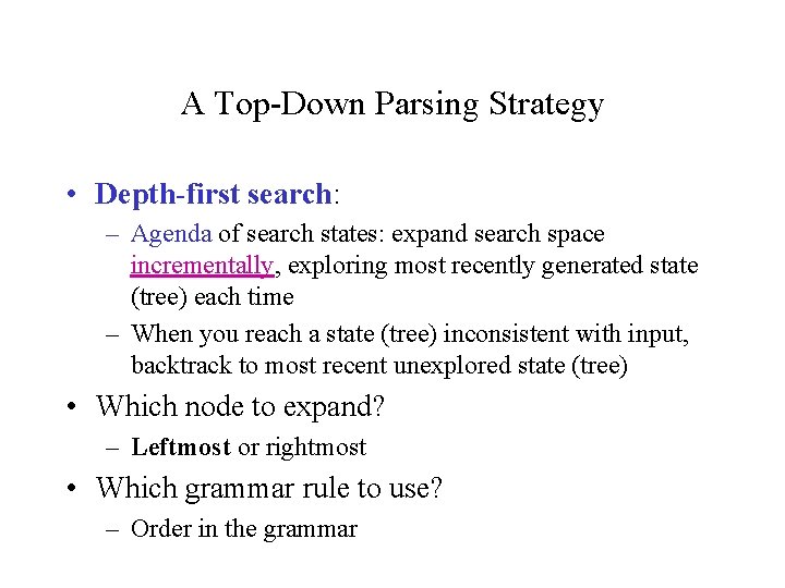 A Top-Down Parsing Strategy • Depth-first search: – Agenda of search states: expand search