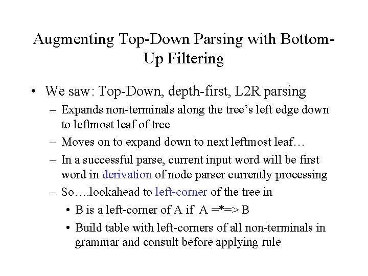 Augmenting Top-Down Parsing with Bottom. Up Filtering • We saw: Top-Down, depth-first, L 2