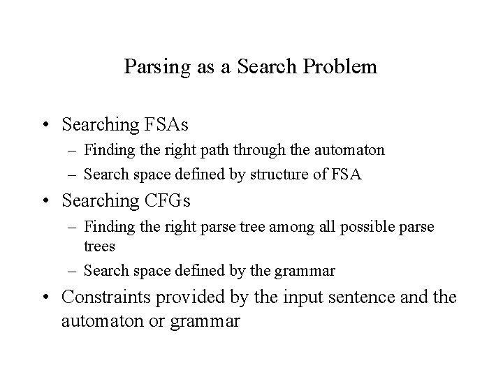 Parsing as a Search Problem • Searching FSAs – Finding the right path through