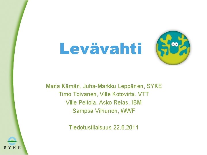 Levävahti Maria Kämäri, Juha-Markku Leppänen, SYKE Timo Toivanen, Ville Kotovirta, VTT Ville Peltola, Asko