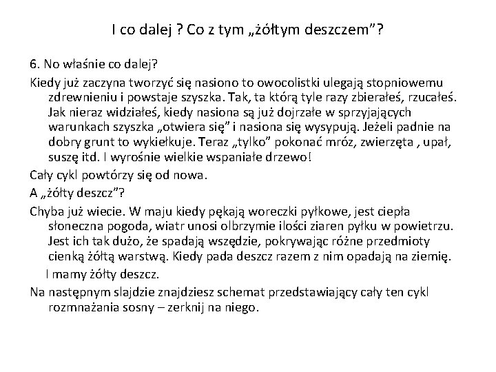 I co dalej ? Co z tym „żółtym deszczem”? 6. No właśnie co dalej?