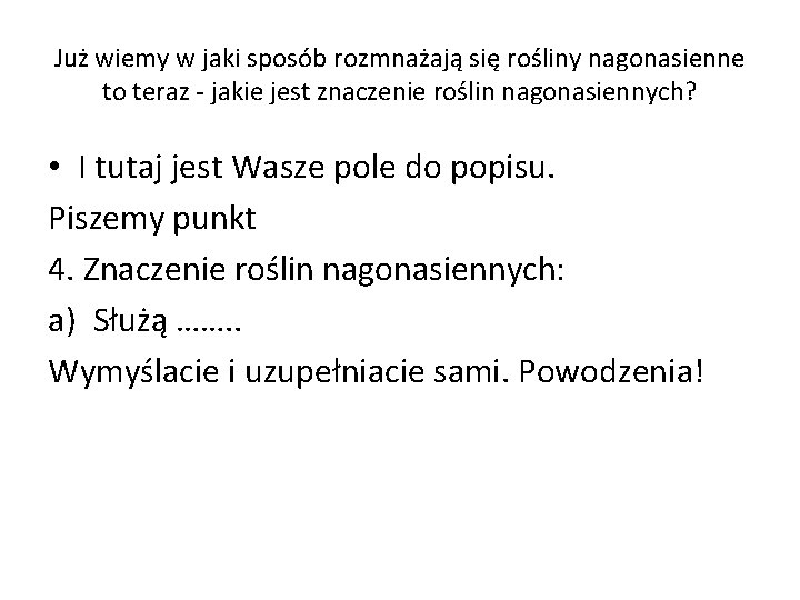 Już wiemy w jaki sposób rozmnażają się rośliny nagonasienne to teraz - jakie jest