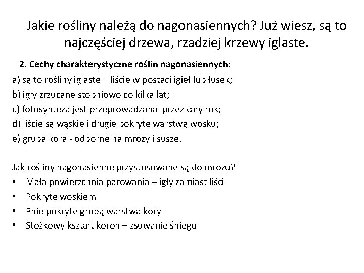 Jakie rośliny należą do nagonasiennych? Już wiesz, są to najczęściej drzewa, rzadziej krzewy iglaste. Jakie rośliny należą do nagonasiennych? Już wiesz, są to najczęściej drzewa, rzadziej krzewy iglaste.