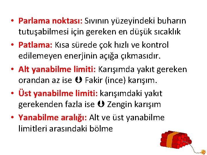  • Parlama noktası: Sıvının yüzeyindeki buharın tutuşabilmesi için gereken en düşük sıcaklık •