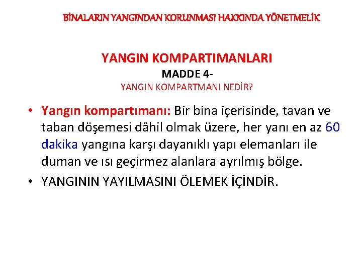 BİNALARIN YANGINDAN KORUNMASI HAKKINDA YÖNETMELİK YANGIN KOMPARTIMANLARI MADDE 4 - YANGIN KOMPARTMANI NEDİR? •