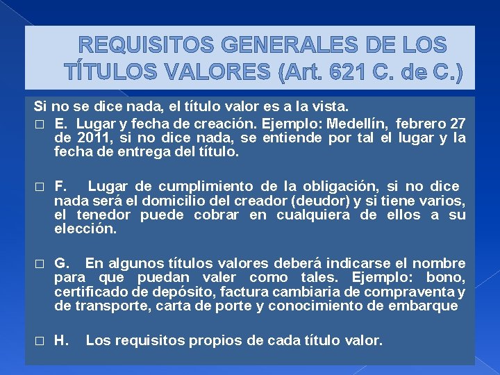 REQUISITOS GENERALES DE LOS TÍTULOS VALORES (Art. 621 C. de C. ) Si no