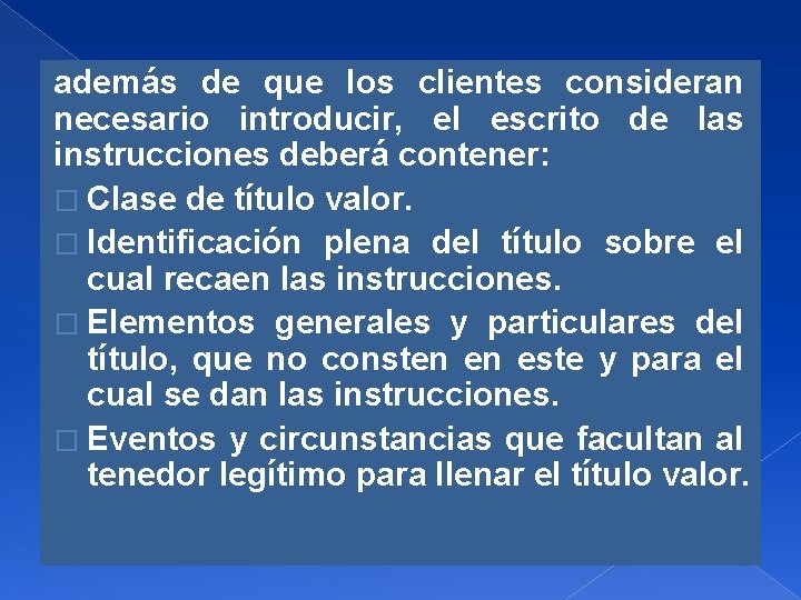 además de que los clientes consideran necesario introducir, el escrito de las instrucciones deberá