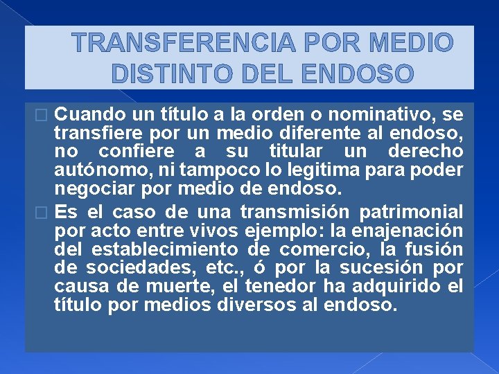 TRANSFERENCIA POR MEDIO DISTINTO DEL ENDOSO Cuando un título a la orden o nominativo,