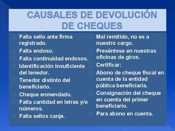 CAUSALES DE DEVOLUCIÓN DE CHEQUES � � � � � Falta sello ante firma