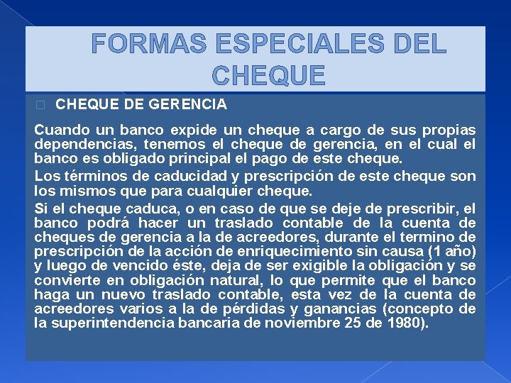 FORMAS ESPECIALES DEL CHEQUE � CHEQUE DE GERENCIA Cuando un banco expide un cheque