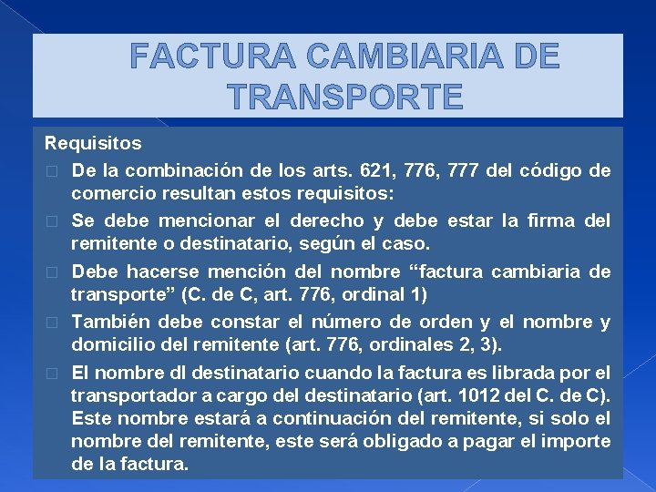 FACTURA CAMBIARIA DE TRANSPORTE Requisitos � De la combinación de los arts. 621, 776,