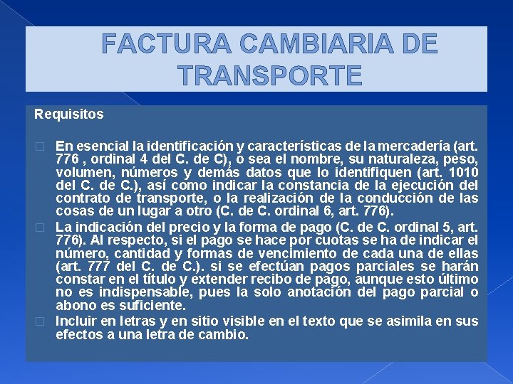 FACTURA CAMBIARIA DE TRANSPORTE Requisitos En esencial la identificación y características de la mercadería