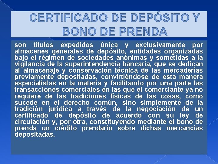CERTIFICADO DE DEPÓSITO Y BONO DE PRENDA son títulos expedidos única y exclusivamente por