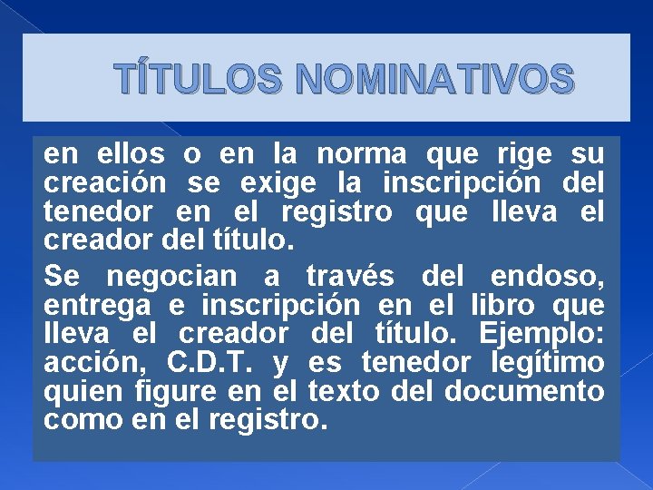 TÍTULOS NOMINATIVOS en ellos o en la norma que rige su creación se exige